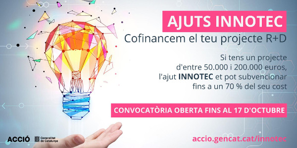 Oberta la convocatòria dels ajuts INNOTEC, per a projectes d’R+D conjunts d’empreses catalanes amb desenvolupadors de tecnologia públics acreditats TECNIO
