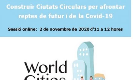 Construir Ciutats Circulars per afrontar reptes de futur i de la Covid-19