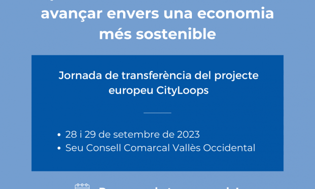 Propera Jornada de transferència del projecte europeu CityLoops, 28 i 29 de Setembre de 2023